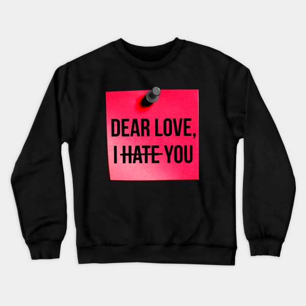 Dear Love, I Hate You Pink Crewneck Sweatshirt by Eliah's Boys